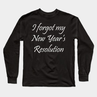 I Forgot My New Year's Resolution - Typography Design Long Sleeve T-Shirt